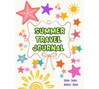 Summer Travel Journal for Kids: A Fun Vacation Memory Book for Writing, Drawing, Doodling, and Recording Adventures | Road Trips, Beach Days, Camping & Family Travel Activities for Ages 6-12