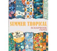 Summer Tropical Scrapbook Paper: 36+ Unique Double-Sided Tropical Paradise with Exotic Designs | Lush & Vibrant Scrapbooking Paper for Summer Memories | Birthday Gift For All Ages!