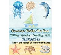 Summer Under the Sea Coloring Book Learn the names of marine creatures 43 easy and educational coloring pages (Writing,Coloring,Teaching,Skill)