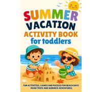 Summer Vacation Activity Book for Toddlers: Fun Activities, Games and Puzzles for Beach Days, Road Trips and Summer Adventures | Holiday gift for Toddlers