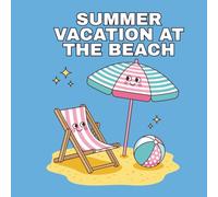 Summer Vacation at the Beach Coloring Book: Fun Sun, Fish, and Sandcastles for Kids, Toddlers, and Preschoolers (The Active Kids Coloring Collection)