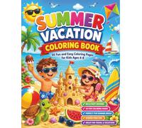 Summer Vacation Coloring Book for Kids Ages 4-8: 50 Fun and Easy Coloring Pages Featuring Beach Adventures, Ocean Animals, Camping, Road Trips, Ice Cream, and Outdoor Summer Fun