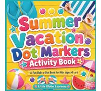 Summer Vacation Dot Markers Activity Book: A Fun Dab-a-Dot Book for Kids Ages 4 to 6