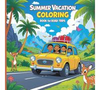 Summer Vacation For Road Trips Coloring Book For Ages 4 - 8