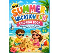 Summer Vacation Fun Coloring Book for Kids: Beach Days, Ice Cream, Travel & Sunny Adventures for Ages 4-8