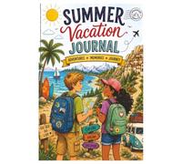 Summer Vacation Journal: Adventure, Memories, and Summer Journeys written in a personal memoire