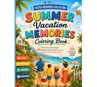 Summer Vacation Memories Coloring Book: Bold & Easy Coloring Pages • 50 Nostalgic Summer Vacation Scenes of Family, Friendship & Childhood Fun (Retro Memories Collection)