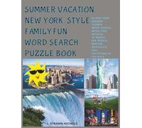 SUMMER VACATION - NEW YORK STYLE - FAMILY FUN WORD SEARCH PUZZLE BOOK: LARGE PRINT,TRAVEL,SUMMER,VACATION, GRADUATION GIFT,CALM HYPER FOCUSED ... A STATE-BY-STATE WORD SEARCH COLLECTION)