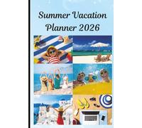 Summer Vacation Planner 2026 | 6 x 9 inch size, 120 pages: Trip Itinerary, Packing Lists & Family Travel Journal for Summer