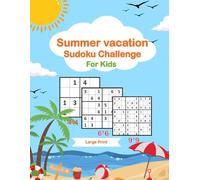 Summer vacation Sudoku Challenge : Brain Games for Children | 200+ Sudoku Puzzles in 4x4, 6x6, and 9x9 Grids | Easy to Hard Levels with Solutions | Large Print for Beginners