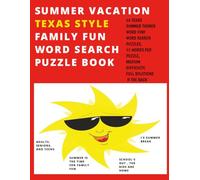 SUMMER VACATION - TEXAS STYLE - FAMILY FUN WORD SEARCH PUZZLE BOOK: 60 TEXAS THEMED PUZZLES 15 WORDS ea., MEDIUM DIFFICULTY , RELAX UNWIND, RELIEVE ... A STATE-BY-STATE WORD SEARCH COLLECTION)