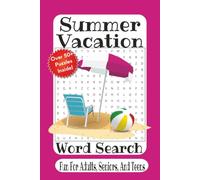 Summer Vacation Word Search: 55 Relaxing Summer Vacation Word Search Puzzles for Adults and Teens | Beaches, Road Trips, Camping, Travel, Summer Fun, and Vacation Activities
