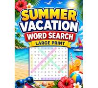 Summer Vacation word search Large Print: 100 Summer Vacation-Themed Word Puzzles for Travel, Fun and Stress Relief
