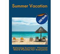 Summer Vatcation: 2000 Words Relaxing Summer- Themed word Puzzles for Everyone Large Print 100 Puzzles 25 Solutions 4 Per Page Size 8.5x11 (Word Search Kids Adventure Series)