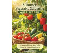 Summer Vegetable Gardening Word Search: A Seasonal Word Search for Home Vegetable Gardeners