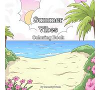 Summer Vibes: A Fun-Filled Summer Coloring Adventure!: A Fun summer-themed coloring book for everyone!