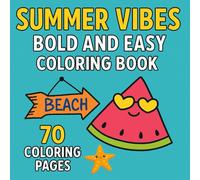 Summer vibes bold and easy coloring book: 70 Fun and Easy Summer Coloring Pages with Bold Lines - Perfect for Kids and Adults Who Love Summer Vibes