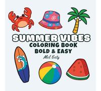 SUMMER VIBES: Bold and Easy Coloring Book for Adults and Teens: 50 Simple Large Print Designs with Beach, Tropical and Vacation Themes for Stress Relief and Relaxation