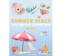 Summer Vibes Bold And Easy Coloring Book For Kids: 50 Simple And Fun Summer Designs Perfect For Relaxation