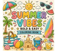 Summer Vibes Bold and Easy Coloring Book: for Kids, Teens & Adults Featuring Beach Items, Flowers, Cute Animals and Cozy Vacation Days for Stress Relief & Relaxation (Cozy & Easy Coloring)