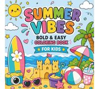 Summer Vibes Bold and Easy Coloring Book: for Kids, Teens & Adults Featuring Beach Items, Flowers, Cute Animals and Cozy Vacation Days for Stress Relief & Relaxation (Cozy & Easy Coloring)