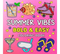 Summer Vibes Bold and Easy Coloring Book: Simple and Relaxing Designs for Stress Relief & Fun Relaxation, Featuring Fun Summer Designs for Adults and Teens.
