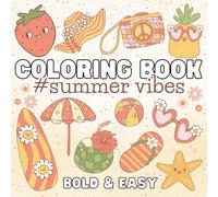 Summer Vibes: Bold & Easy Coloring Book for Kids, Teens, and Adults featuring 50 Cute and Relaxing Illustrations Full of Sunshine and Joy