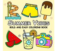 Summer Vibes Bold & Easy Coloring Book: Fun, Relaxing, and Stress-Free Summer Scenes for All Ages - Large Print, Simple Designs, and Bold Outlines for Easy Coloring