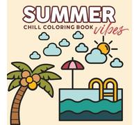 Summer Vibes- Chill Coloring Book for Teens and Adults: Summer Activities & Relaxing Scenes to Color - Fun and Easy Designs for Adults and Kids | Bold ... Pages, Great for Markers & Pencils