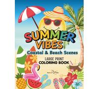 Summer Vibes Coastal and Beach Scenes Coloring Book: Tropical Beach, Ocean Life and Vacation Scenes for Adults and Seniors to Relax, Unwind and Enjoy ... Coloring & Creative Journey Collection)