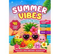 Summer Vibes Coloring Book: 40 Cute & Easy Summer Designs Featuring Tropical Fruits, Sweet Treats, Beach Treasures, Bold and Easy Coloring Pages for Kids, Teens and Adults