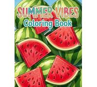 Summer Vibes Coloring Book: A Relaxing Escape with Beach Scenes, Tropical Fruits, and Sun-Kissed Designs for All Ages
