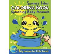 Summer Vibes Coloring Book: Adorable Splashing Baby Animals for Toddlers and Kids Ages 1-4 (Super Easy FIRST COLORING BOOK)