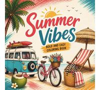 Summer Vibes Coloring Book: Bold and Easy Designs for Relaxation, Stress Relief and Fun for Adults and Teens