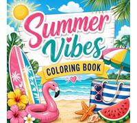 Summer Vibes Coloring Book: Bold and Easy Summer Coloring Book for Adults and Kids with Relaxing Tropical Scenes and Adorable Animals