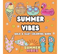 Summer Vibes Coloring Book: Cute and Easy Designs for a Fun Summer: Beach, Ocean, and Tropical Coloring Pages for Adults & Teens