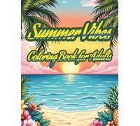 Summer Vibes Coloring Book for Adults: 65 Relaxing Beach Scenes, Tropical Patterns, and Fun Summer Designs for Stress Relief and Mindfulness (Relax & Create Coloring Books)