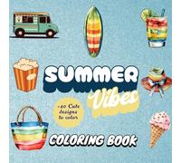 Summer Vibes Coloring Book for Kids & Teens: +40 Cute Designs to Color