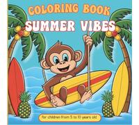 Summer Vibes - Coloring Book for Kids with Big Bold Summer Illustrations: 50 Summer-Themed Images with Bold Lines to Color | A Creative Activity Book ... Ages 5 to 10 - Perfect for Summer Vacation