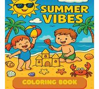 Summer Vibes Coloring Book: Fun Summer Designs for kids Featuring Beaches, Ice Cream, Sunshine, and More!