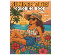 Summer Vibes Coloring Book: Relaxing Tropical and Cozy Summer Scenes for Adults and Teens