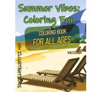 Summer Vibes Coloring Fun: Bold & Easy Coloring Book for Kids, Teens, Adults and Seniors - 8.5x11 inches, 110 pages, 45+ Illustrations. Perfect for gifts, activities, free time, and holiday fun.