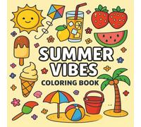 Summer Vibes: Cute and Easy Coloring Book for Adults and Teens with Fun Summery Scenes for Relaxation and Joy