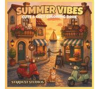 Summer Vibes: Cute & Cozy Coloring Book: Escape to paradise with 40 cozy & cute summer illustrations featuring tropical beaches, dreamy islands, ... moments, and relaxing coastal adventures.