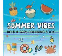 Summer Vibes Easy and Bold Coloring Book: Simple Large Print Designs for Adults, Teens, and Kids Featuring Summer Vacation Objects and Activities