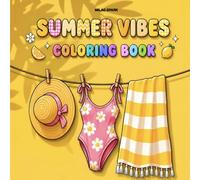 Summer Vibes: Relaxing Summer Coloring Book for Adults: A Creative Escape into Sunshine, Nature, and Relaxation