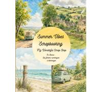 Summer Vibes Scrapbooking: Carnet de scrapbooking d'été à remplir pour enfants, familles - journaling et DIY vacances, road trips, camping, plage et escapades en famille