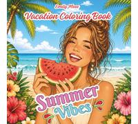 Summer Vibes: Vacation Coloring Book for Adults: 40 Relaxing Tropical Vacation Scenes for Adults Featuring Beaches, Summer Treats, Road Trips, Lakeside Escapes, Campfires & Sunshine Vibes