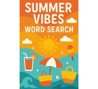 Summer Vibes Word Search: Summer Word Search For Adults | Word Find Puzzle Book For Seniors, Teens & Kids | Over 50 Word Searches With Solutions