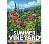 Summer Vineyard Coloring Book: Beautiful Coloring pages with Summertime Vineyard Landscapes for All Ages Relaxation and Inspiration